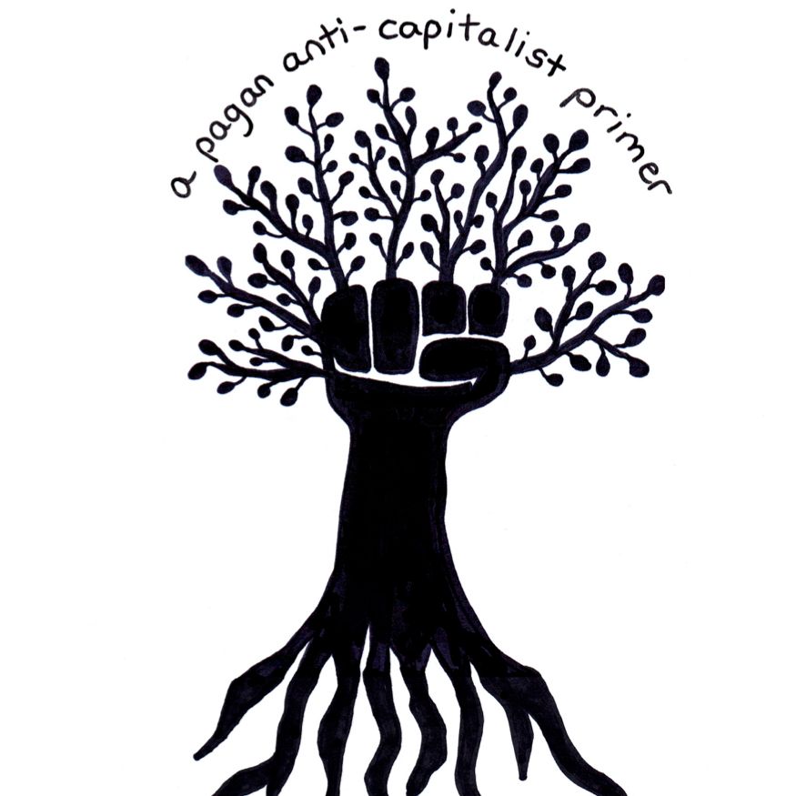 black fist with roots and branches with black text: a pagan anti-capitalist primer